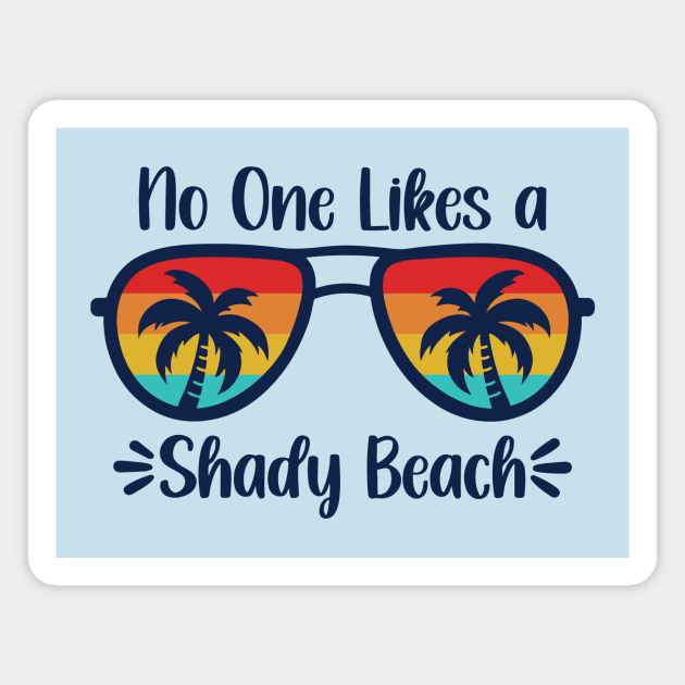 No One Likes A Shady Beach Magnet by kangaroo Studio